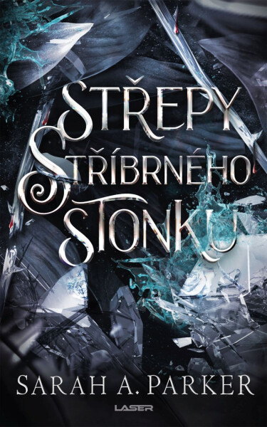 Střepy stříbrného stonku - Sarah A. Parker