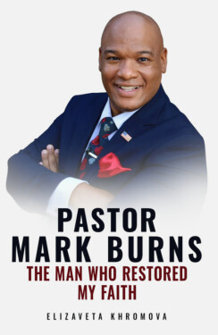 PASTOR MARK BURNS THE MAN WHO RESTORED MY FAITH - Elizaveta Khromova