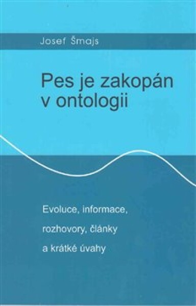 Pes je zakopán ontologii Josef Šmajs