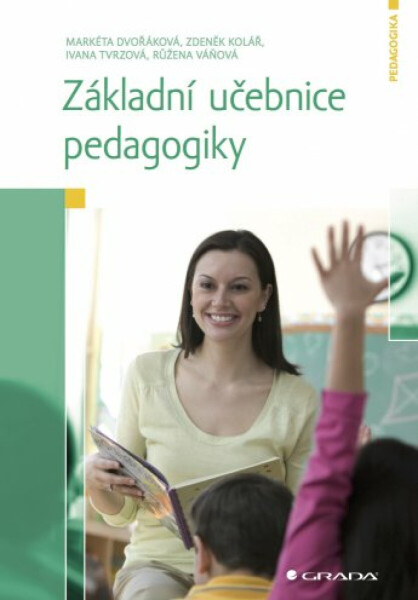 Základní učebnice pedagogiky - Markéta Dvořáková, Rúžena Váňová, Zdeněk Kolář, Ivana Tvrzová