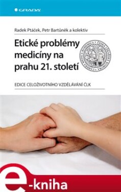 Etické problémy medicíny na prahu 21. století - Radek Ptáček, Petr Bartůněk e-kniha