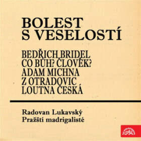 Bolest s veselostí Bedřich Bridel Co Bůh? Člověk? Adam Michna z Otradovic Loutna česká - Adam Václav Michna z Otradovic, Bedřich Bridel - audiokniha