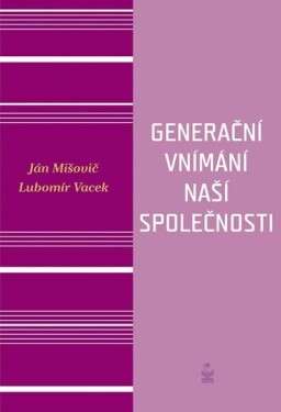 Generační vnímání života naší společnosti Ján Mišovič