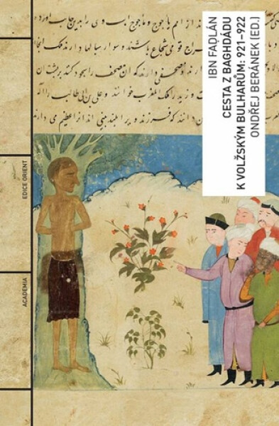 Cesta z Baghdádu k volžským Bulharům: 921-922 - Ibn Fadlan