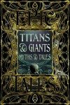 Titans &amp; Giants Myths &amp; Tales: Epic Tales - Debbie Felton