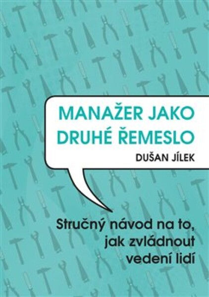 Manažer jako druhé řemeslo - Dušan Jílek