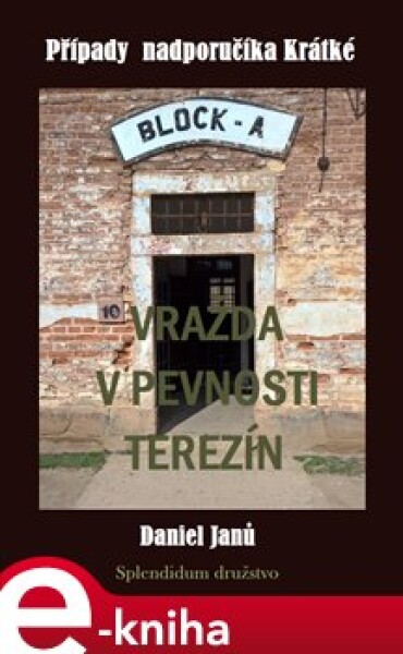 Vražda v pevnosti Terezín. Případy nadporučíka Krátké - Daniel Janů e-kniha