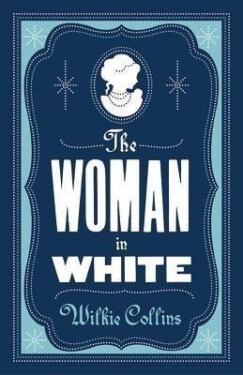 The Woman in White: Annotated Edition (Alma Classics Evergreens) - Wilkie Collins