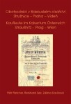 Obchodníci Rakouském císařství Stružnice Praha Vídeň Kaufleute im Kaisertum Österreich Straußnitz Prag Wien Petr Fletcher,