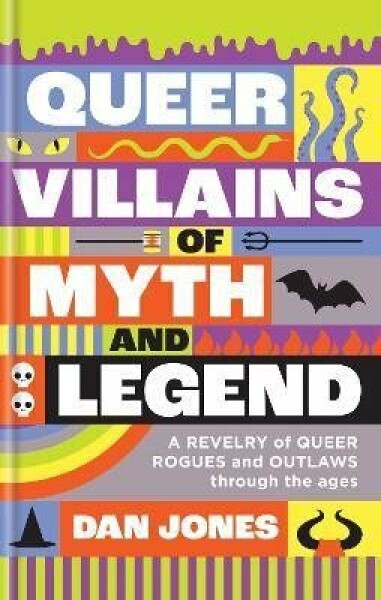 Queer Villains of Myth and Legend Dan Jones