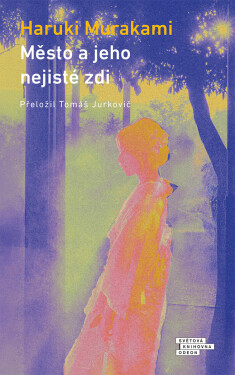 Město a jeho nejisté zdi - Haruki Murakami