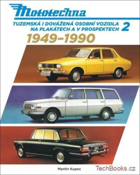 Mototechna 2 - Tuzemská i dovážená osobní vozidla na plakátech a v prospektech 1949-1990 - Martin Kupec