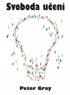 Svoboda učení - Peter Gray