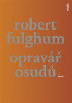 Opravář osudů - Robert Fulghum