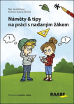 Náměty a tipy na práci s nadaným žákem - Příručka pro učitele a rodiče - Jana Rohová