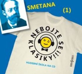 Nebojte se klasiky! Bedřich Smetana, Bedřich Smetana,