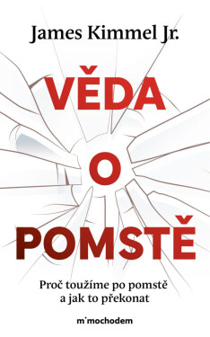 Věda o pomstě - Jak porozumět nejzhoubnější závislosti na světě a překonat ji - James Kimmel jr.