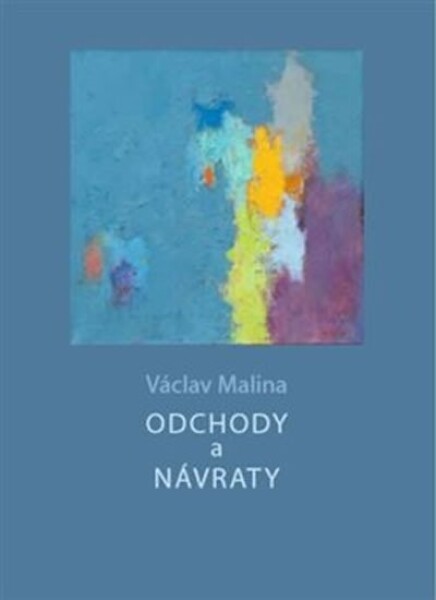 Odchody návraty Václav Malina