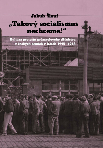 „Takový socialismus nechceme!“ - Jakub Šlouf