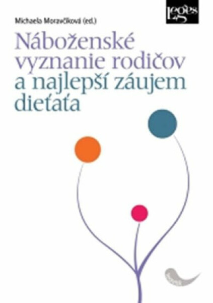 Náboženské vyznanie rodičov a najlepší záujem dieťaťa - Moravčíková Michaela