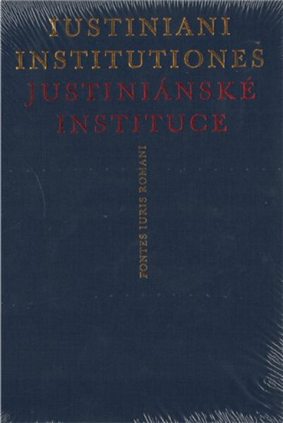 Iustiniani Institutiones: Justiniánské instituce - Michal Skřejpek