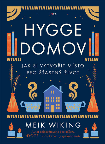 Hygge domov - Jak si vytvořit místo pro šťastný život - Meik Wiking