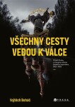 Všechny cesty vedou válce Vojtěch Boháč