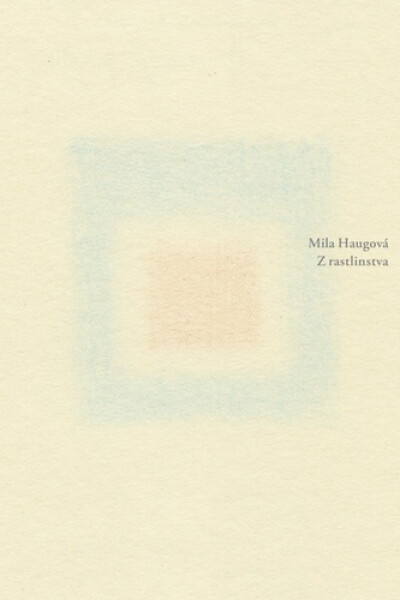 Z rastlinstva - Mila Haugová