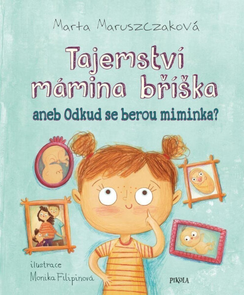 Tajemství mámina bříška aneb Odkud se berou miminka - Monika Filipinová