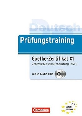 Deutsch Prüfungstraining Goethe Zertifikat C1: Zentrale Mittelstufenprüfung (ZMP) mit 2 Audio CD - Roland Dittrich