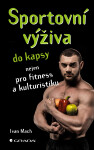 Sportovní výživa do kapsy nejen pro fitness a kulturistiku - Ivan Mach