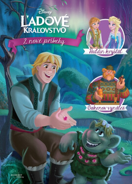 Ľadové kráľovstvo - 2 nové príbehy - Huldin kryštál, Oakenov vynález - kolektiv