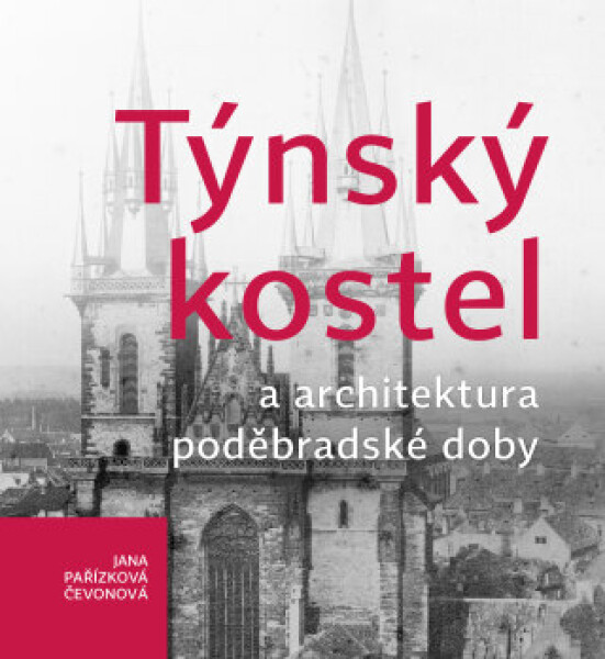 Týnský kostel a architektura poděbradské doby - Jana Pařízková čevonová - e-kniha