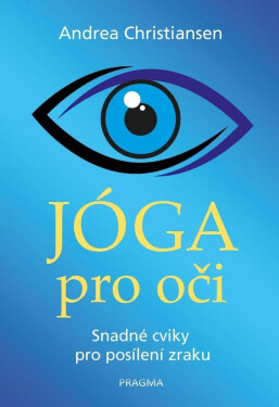 Jóga pro oči - Snadné cviky pro posílení zraku - Andrea Christiansen
