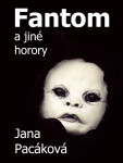 Fantom a jiné horory - Jana Pacáková