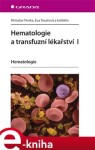 Hematologie transfuzní lékařství Miroslav Penka, Eva Tesařová, kol.