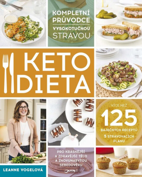 Ketodieta - Kompletní průvodce vysokotučnou stravou - Leanne Vogelová