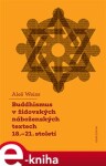 Buddhismus židovských náboženských textech 18.–21. století Aleš Weiss