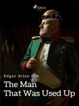 The Man That Was Used Up - Edgar Allan Poe - e-kniha