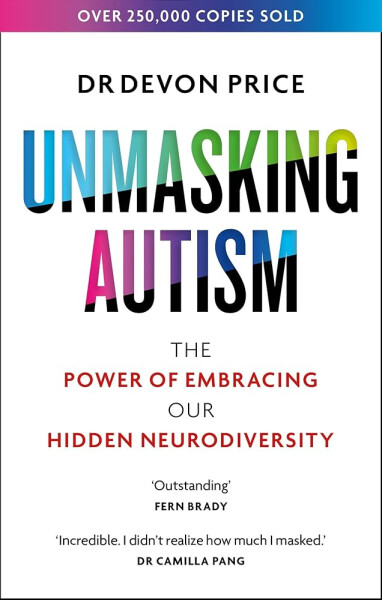 Unmasking Autism - Devon Price