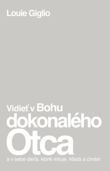 Vidieť v Bohu dokonalého Otca - Louie Giglio