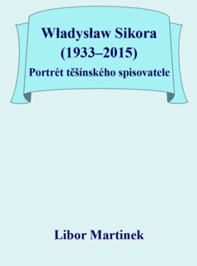 Władysław Sikora (1933–2015), Portrét těšínského spisovatele - Libor Martinek - e-kniha