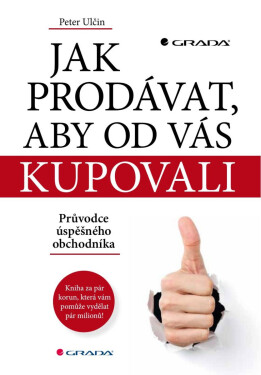 Jak prodávat, aby od vás kupovali - Peter Ulčin