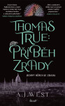 Thomas True: Příběh zrady - A. J. West