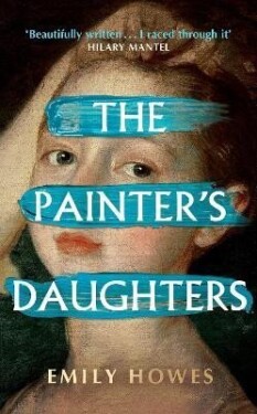 The Painter´s Daughters: The award-winning debut novel selected for BBC Radio 2 Book Club - Emily Howes