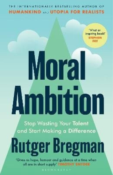 Moral Ambition - Rutger Bregman