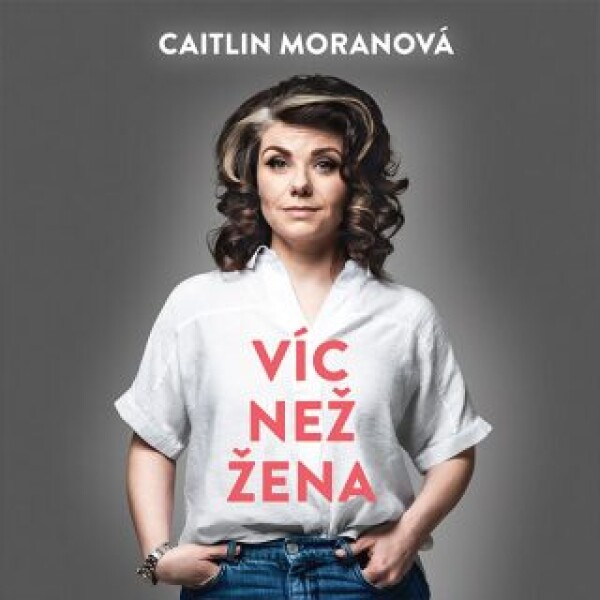 Víc než žena - Caitlin Moranová - audiokniha