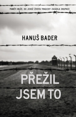 Přežil jsem to - Hanuš Bader - e-kniha