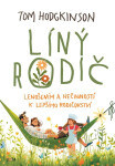 Líný rodič - Lenošením a nečinností k lepšímu rodičovství! - Tom Hodgkinson