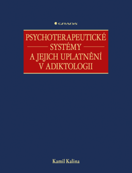 Psychoterapeutické systémy a jejich uplatnění v adiktologii - Kamil Kalina - e-kniha